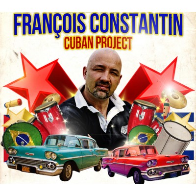 "FIESTA CUBANA" François CONSTANTIN CUBAN PROJECT