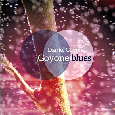 DANIEL GOYONE - SORTIE D'ALBUM "GOYONE BLUES"