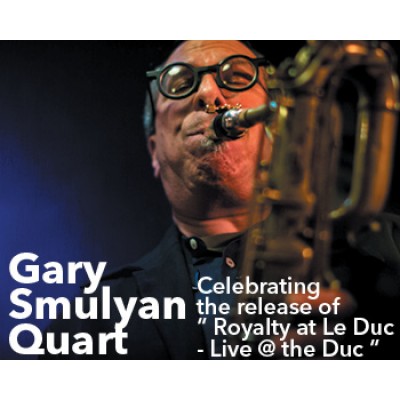Gary Smulyan Quartet Celebrating the " Royalty at Le Duc - Live at the Duc Des Lombards" 