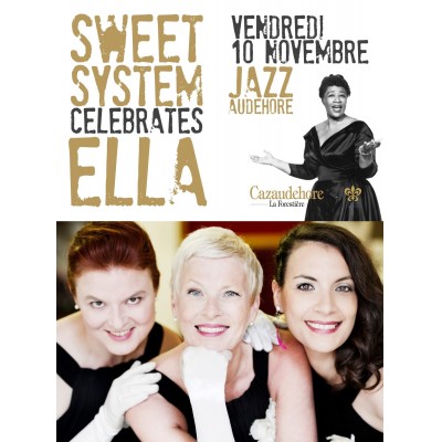 SWEET SYSTEM celebrates Ella - A tribute to the First Lady of Jazz by 3 wonderful ladies with impeccable vocal harmonies ! - Photo : cazaudehore