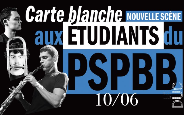 Carte Blanche Aux Étudiants Du Pspbb - #LaNouvelleScène