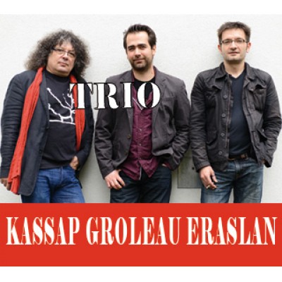 Trio KASSAP – GROLEAU – ERASLAN