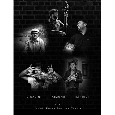 CIGALINI / RAIMONDI / HANRIOT Quintet featuring Burnis Earl TRAVIS & Lukmil PEREZ
