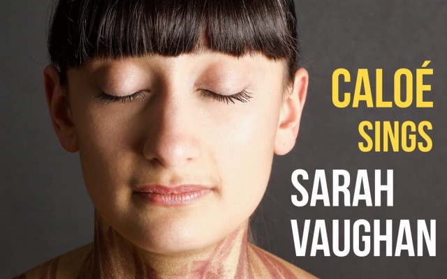 Caloé sings Sarah Vaughan 