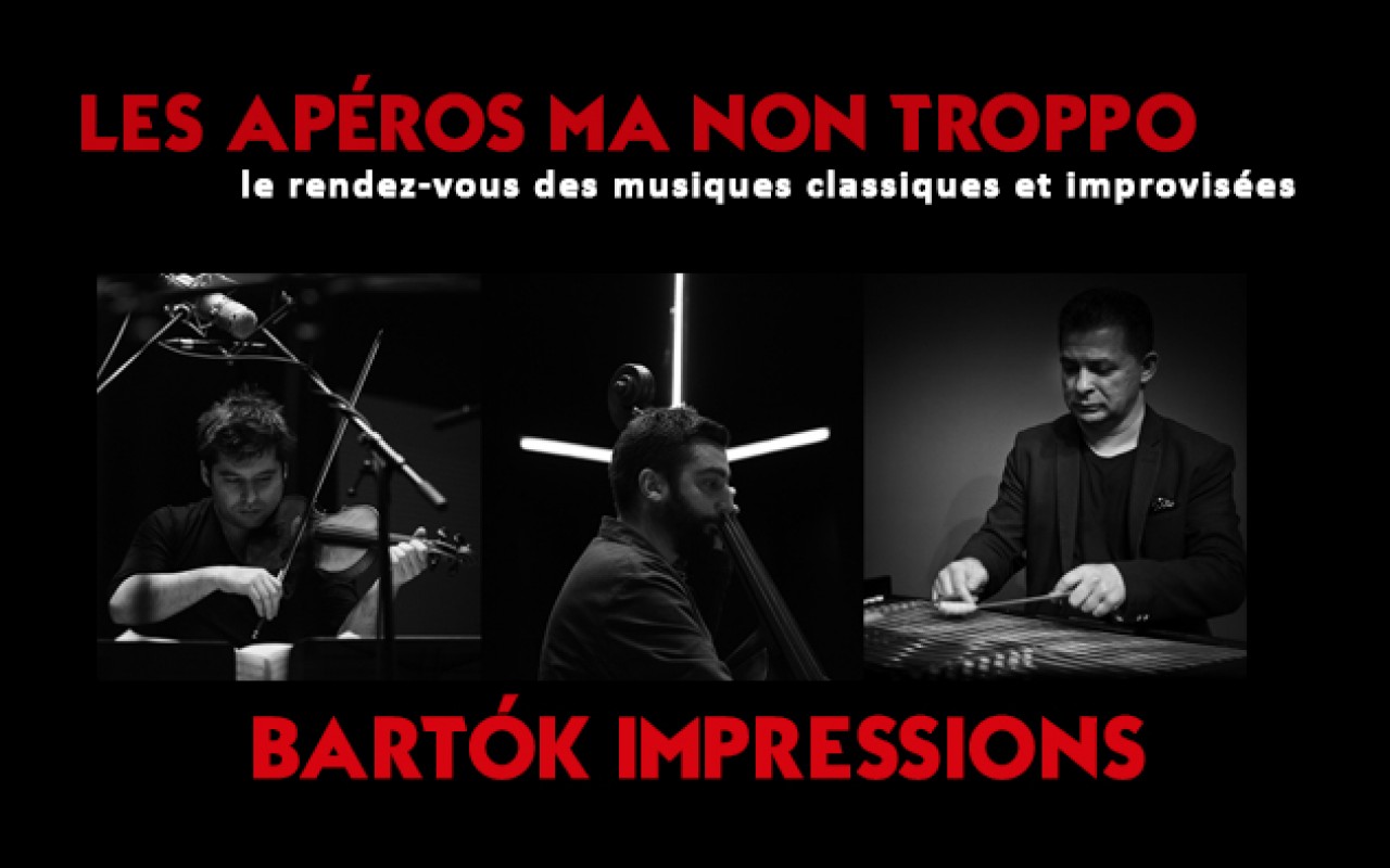 Bartók impressions - Les Apéros ma non troppo : le rendez-vous des musiques classiques & improvisées