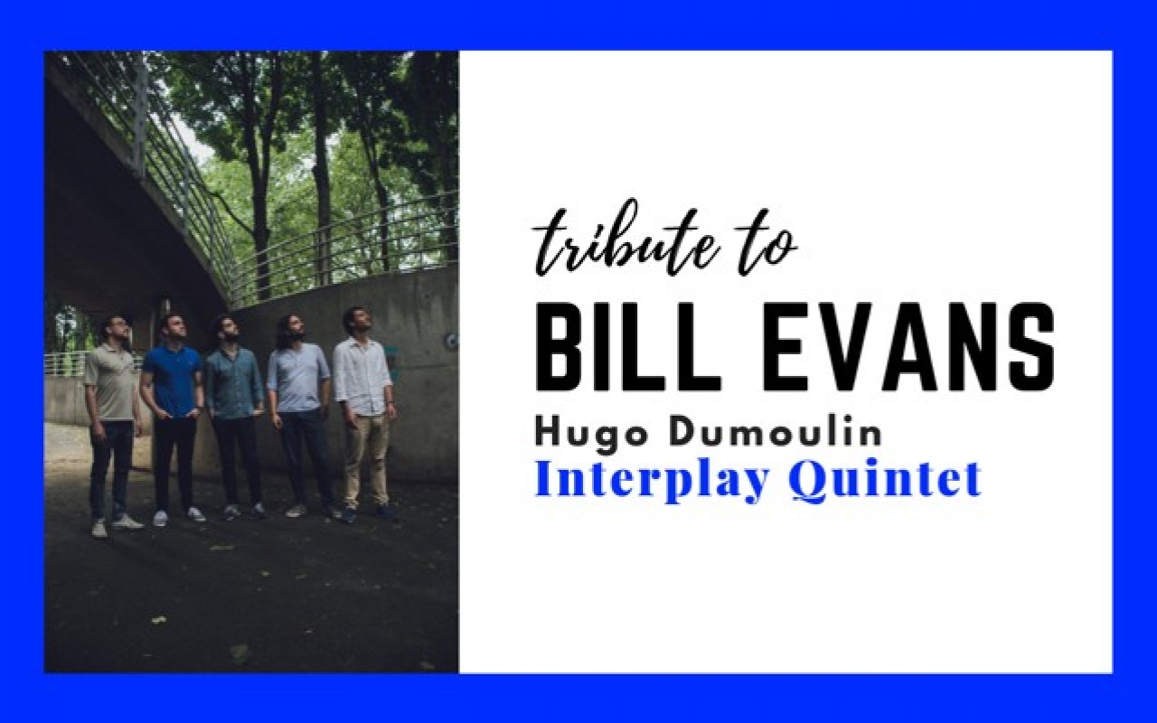 Hugo Dumoulin Interplay Quintet - Tribute to Bill Evans