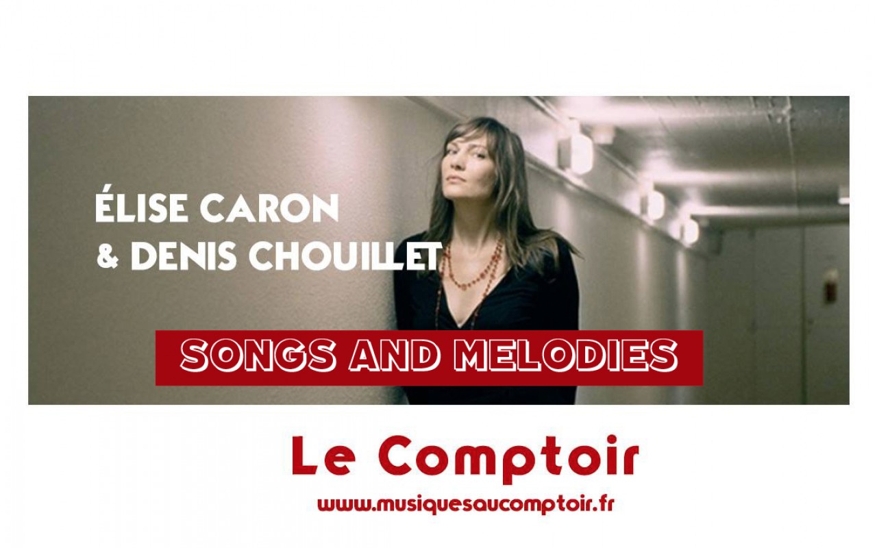 Elise Caron & Denis Chouillet - Songs and Melodies