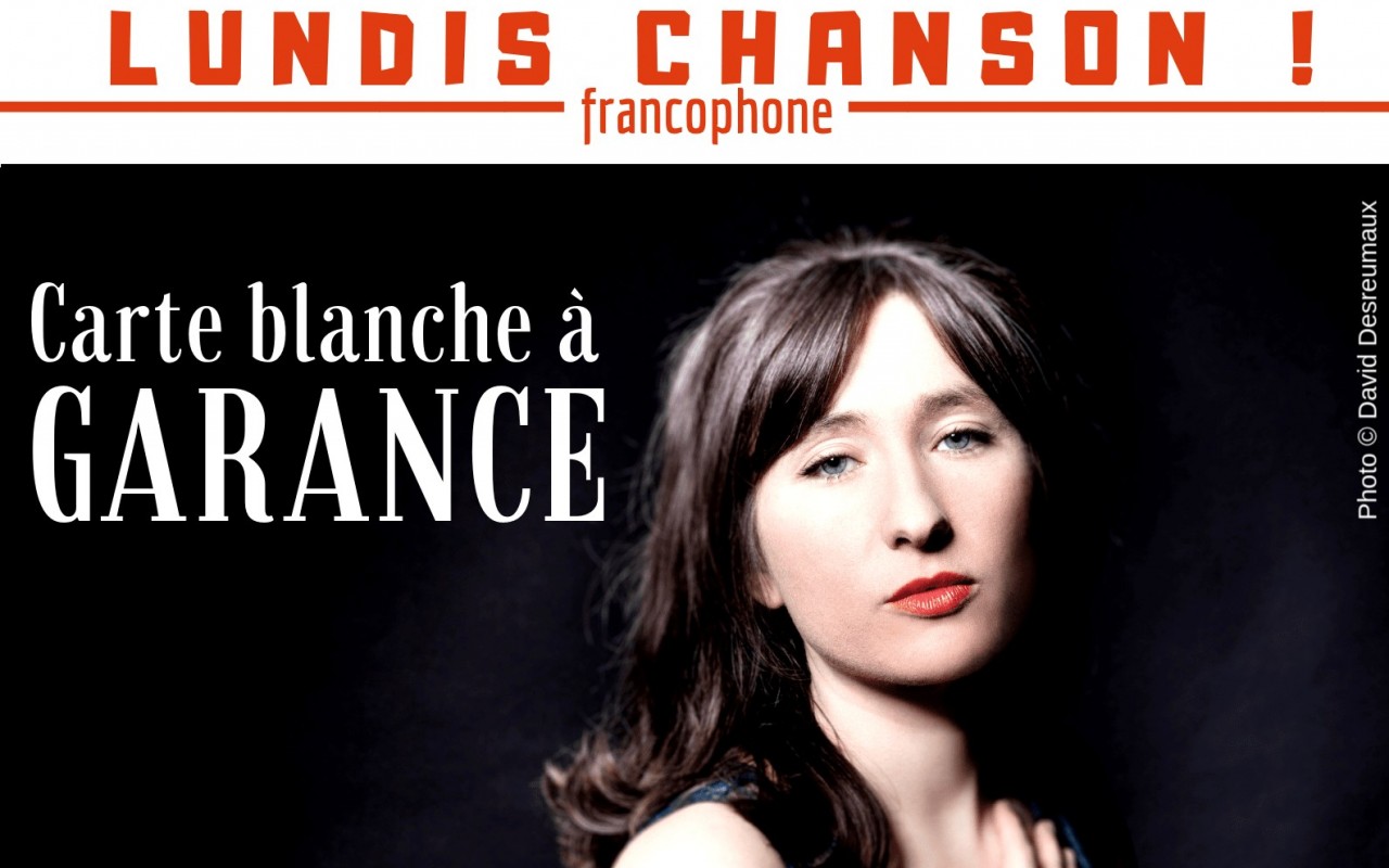 Lundis Chanson ! Carte blanche à Garance - Photo : David Desreumaux