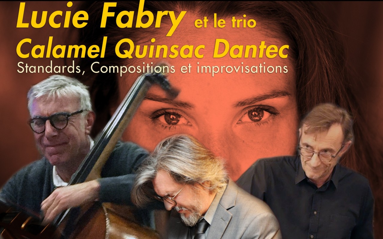 Lucie Fabry and the trio Calam Quinsac Dantec - Standards, Compositions and improvisations