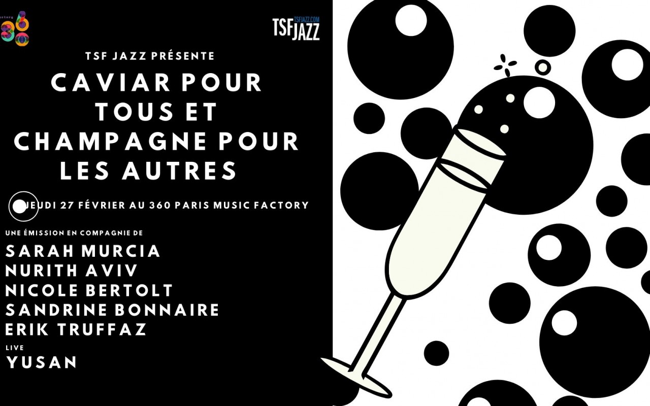 Caviar pour Tous et Champagne pour les autres #4 - Emission TSFJAZZ + Live 