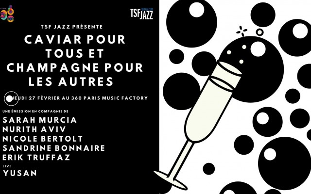 Caviar pour Tous et Champagne pour les autres #4 - Emission TSFJAZZ + Live 