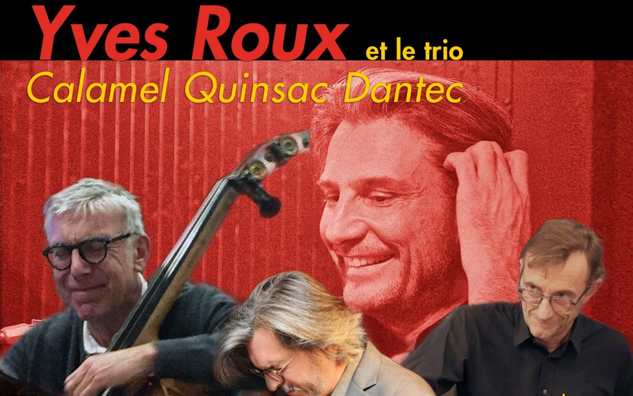 Yves Roux - et le trio Calamel Quinsac Dantec