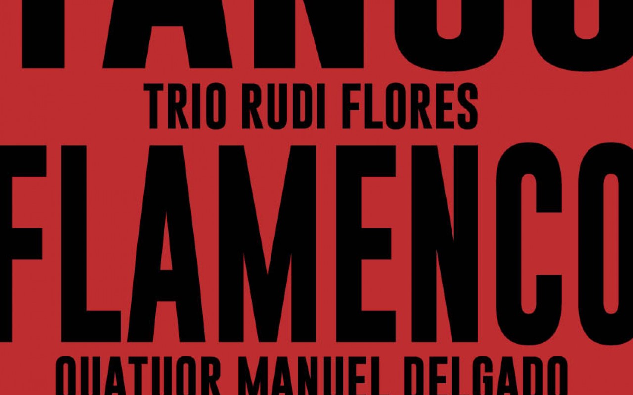 Rudi Flores Trio - Manuel Delgado Quatuor - Tango/Flamenco