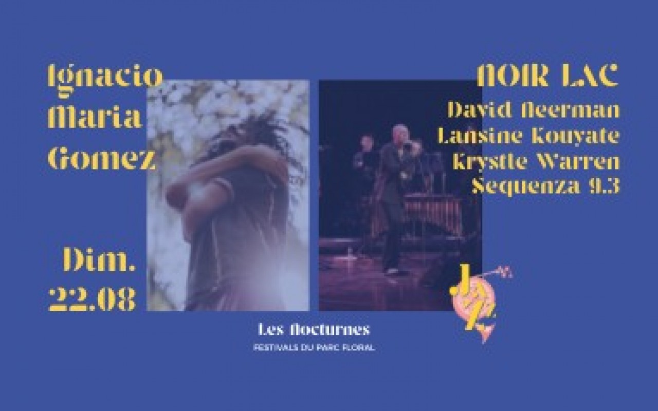 Ignacio Maria Gomez & Noir Lac - Paris Jazz Festival 2021 - LES NOCTURNES - Photo : Ignacio Maria Gomez : Jessie Notola / Noir Lac : Claire Leroux