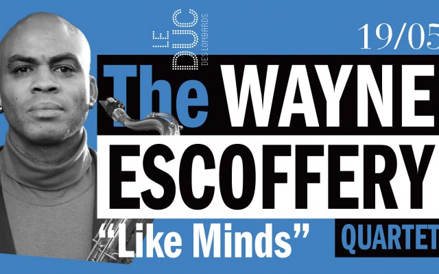 The Wayne Escoffery Quartet - presents "Like Minds"