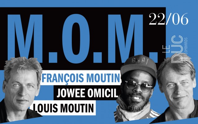 M.O.M - François Moutin / Jowee Omicil / Louis Moutin