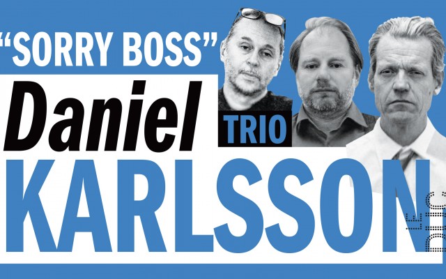 Daniel Karlsson Trio "Sorry Boss"
