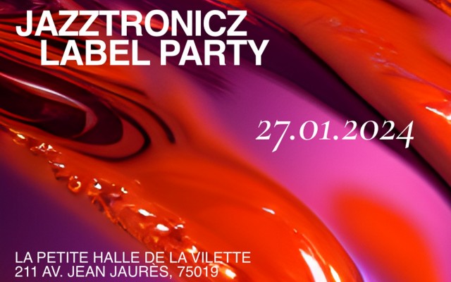 Jazztronicz Label Party // La Petite Halle