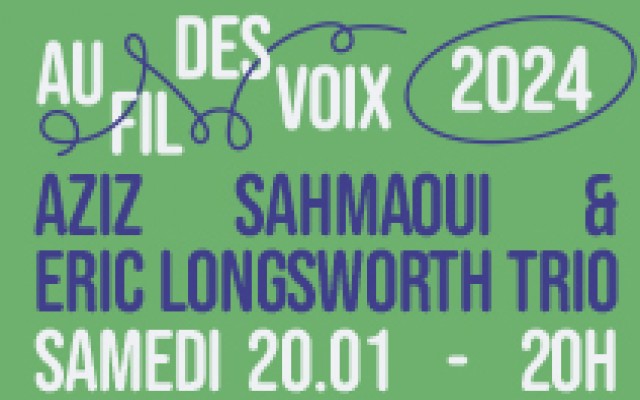 Festival Au Fil des Voix - Aziz Sahmaoui et Eric Longsworth Trio