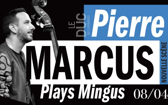 Pierre Marcus Plays Mingus #LaNouvelleScène