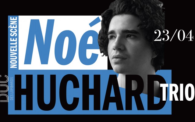 Noé Huchard Trio #LaNouvelleScène