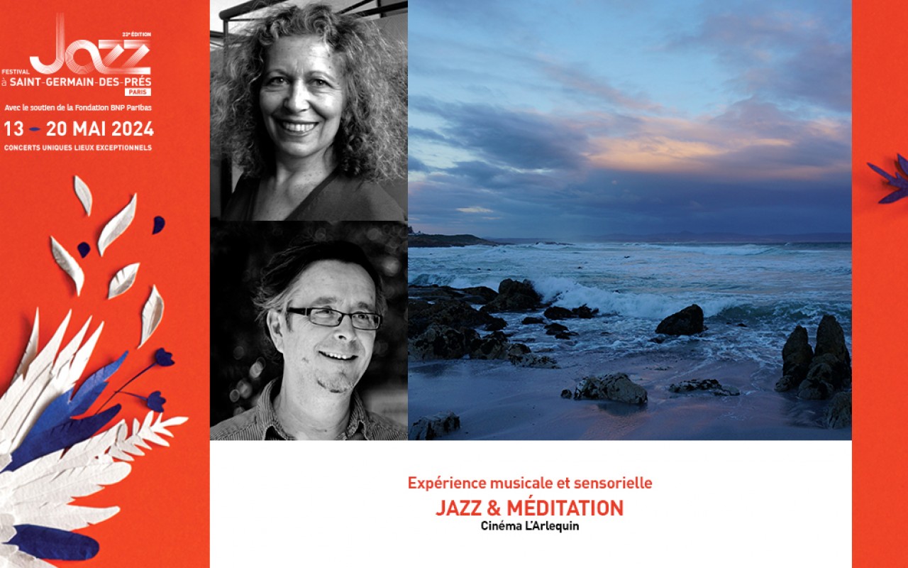 JAZZ & MEDITATION - AN ORIGINAL MUSICAL AND SENSORY VOYAGE - Photo : DR, Jérémy Charbaut, Géraldine Santin