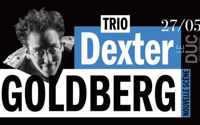 Dexter Goldberg Trio #Lanouvellescène Le 27 mai 2024