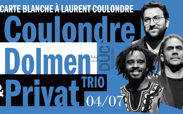 Carte Blanche à Laurent Coulondre - Coulondre, Dolmen & Privat Trio