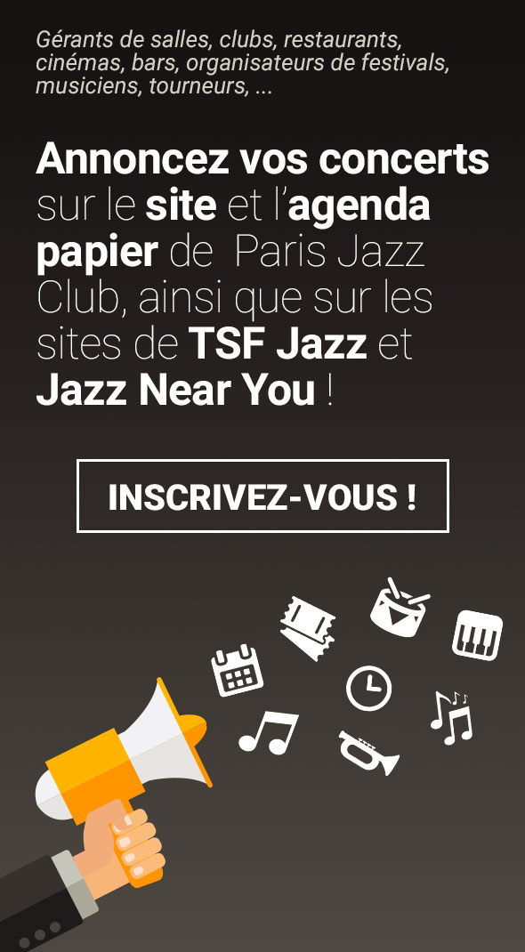 Annoncez vos concerts sur le site et l’agenda papier de  Paris Jazz Club !